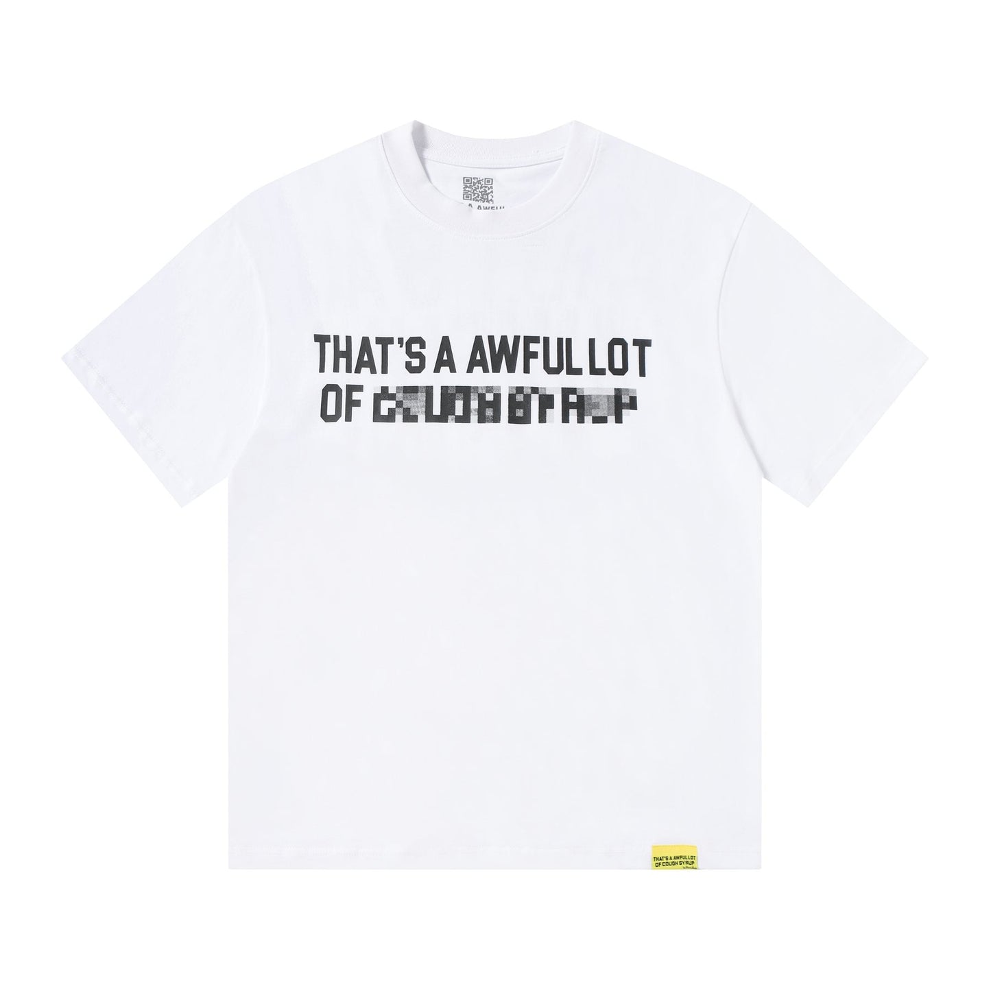 THAT'S A AWFUL LOT OF COUGH SYRUP Back Text Graphic T-Shirt — front
